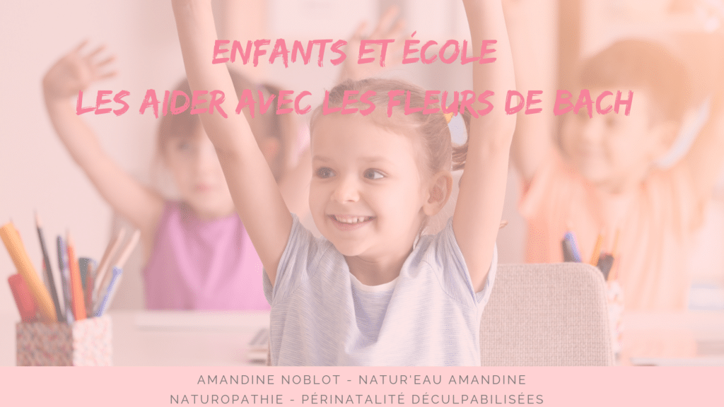 enfants école fleursdebach naturopathie child school naturopathy france natureauamandine troyes aider soutenir émotions stress angoisses pleurs 
